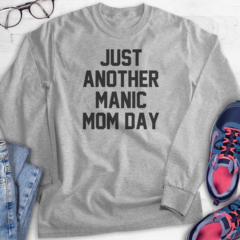 Just Another Manic Mom Day Sweatshirt, Hoodie, Long Sleeve T-shirt, Unisex Sizing, Sassy Mom Sweatshirt, Sarcastic Mother's Day Gift image 6