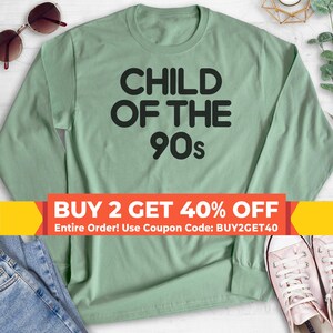 Child Of The 90s Sweatshirt, Hoodie, Long Sleeve Shirt, Unisex Sizing, 90s Sweatshirt, 90s Hoodie, Retro Sweatshirt, Nostalgia Sweatshirt