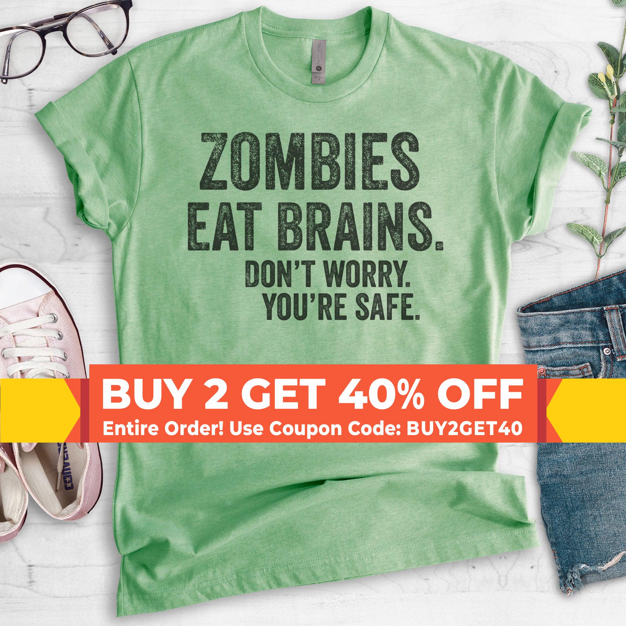Zombies Eat Brains Don't Worry You're Safe T-Shirt Zombies Eat Brains Don't Worry You're Safe T-Shirt