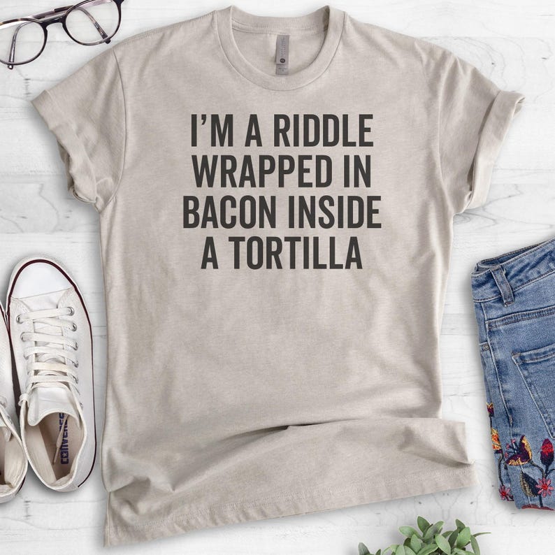 I'm A Riddle Wrapped In Bacon T-shirt, Ladies Unisex Crewneck Shirt, Funny Bacon T-shirt, Taco Shirt, Short & Long Sleeve T-shirt image 3