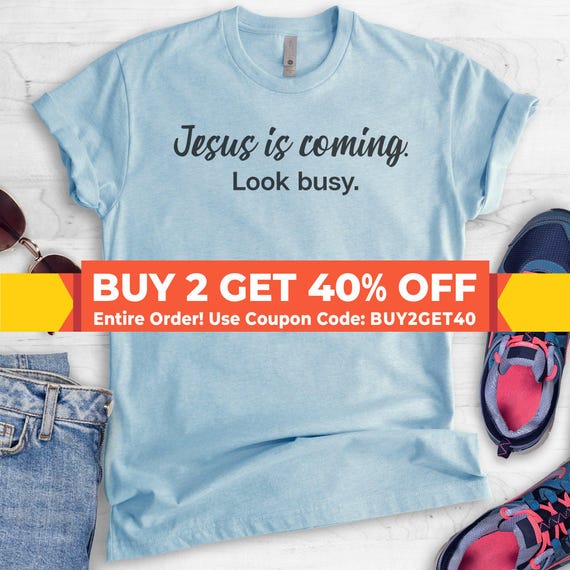 Jesus Is Coming Look Busy T-Shirt Funny Christian Jesus Jesus Is Coming Look Busy T-Shirt Funny Christian Jesus