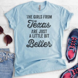 The Girls From Texas Are Just A Little Bit Better Shirt, Unisex T-shirt, Texas Shirt, Texas Girl Shirt, South West Shirt, Texas Ladies shirt bild 3