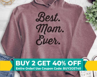 Best Mom Ever Sweatshirt, Hoodie, Long Sleeve Shirt, Unisex Sizing, Best Mom Sweatshirt, Gift For Mom, Mother Sweatshirt