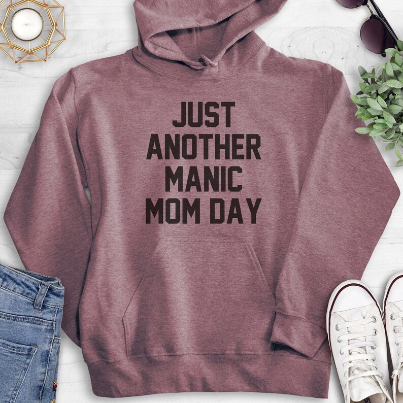 Just Another Manic Mom Day Sweatshirt, Hoodie, Long Sleeve T-shirt, Unisex Sizing, Sassy Mom Sweatshirt, Sarcastic Mother's Day Gift image 5
