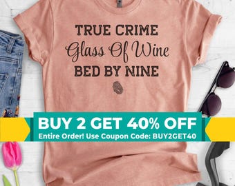 True Crime Glass Of Wine Bed By Nine, Unisex Shirt, True Crime Shirt, True Crime Lover, Murder Shows Shirt