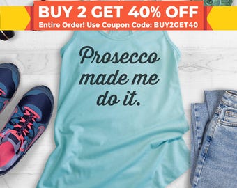 Prosecco Made Me Do It Tank Top, Ladies Workout Tank Top, Yoga Tank, Funny Prosecco Wine Tank Top