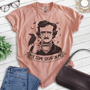 Poe Some Sugar On Me T-shirt, Unisex Women's Men's Shirt, Funny Edgar Allan Poe Parody Pop Culture immagine 8