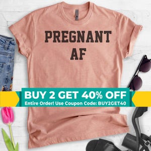 Pregnant AF T-shirt, Ladies Unisex Crewneck Shirt, Cute Pregnancy Shirt, New Mom, Baby Announcement, Short & Long Sleeve T-shirt