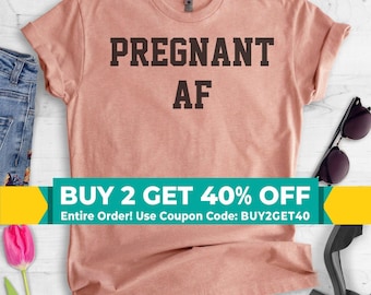 Pregnant AF T-shirt, Ladies Unisex Crewneck Shirt, Cute Pregnancy Shirt, New Mom, Baby Announcement, Short & Long Sleeve T-shirt