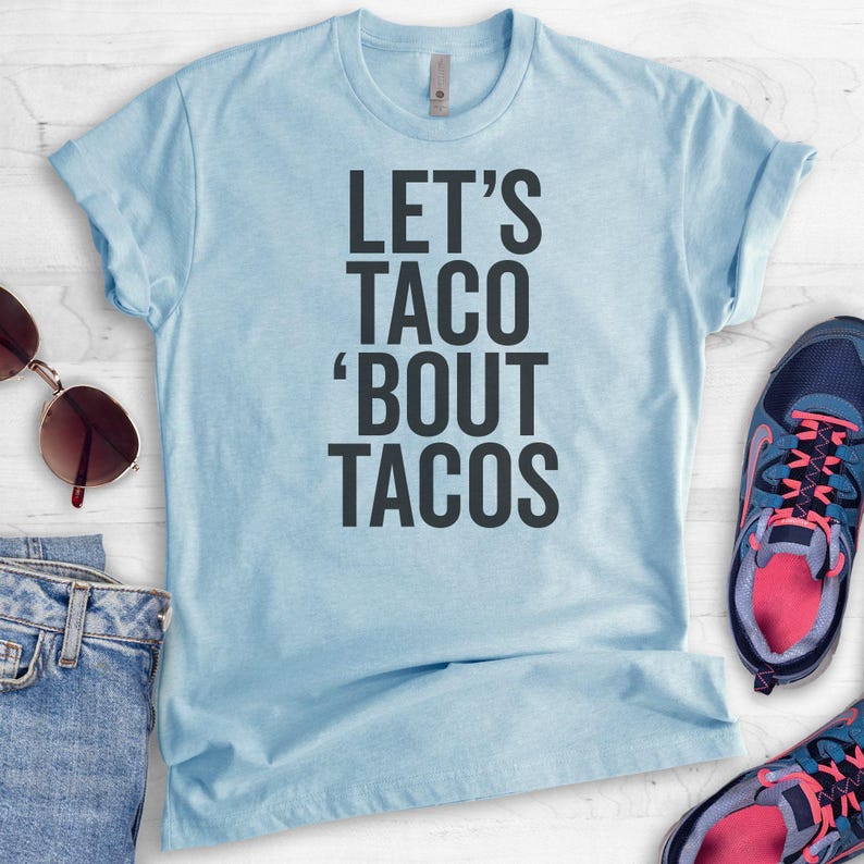 Let's Taco 'Bout Tacos T-shirt, Ladies Unisex Crewneck Shirt, Funny Hipster T-shirt, Ironic T-shirt, Short & Long Sleeve T-shirt image 4