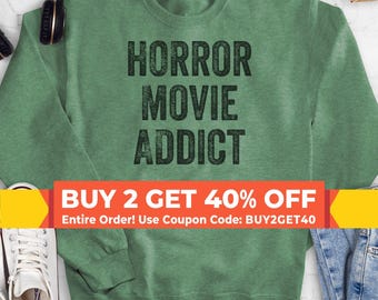 Horror Movie Addict Sweatshirt, Hoodie, Long Sleeve Shirt, Unisex Sizing, Halloween Sweatshirt, Horror Movie Sweatshirt, Horror Hoodie