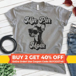Min Pin Mom, Unisex Women&#39;s Shirt, Miniature Pinscher, Min Pin Owner, Funny Dog Mom Gift