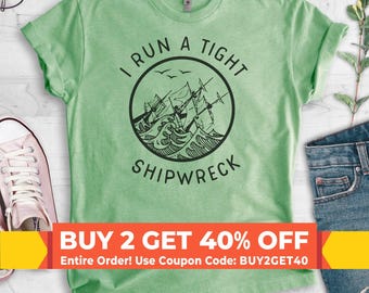 I Run A Tight Shipwreck Shirt, Unisex Shirt, Funny Mom Shirt, Shirts For Mom, Mothers Day Shirt, Motherhood Shirt, Cute Mom Shirt