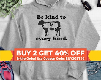 Be Kind To Every Kind Sweatshirt, Hoodie, Long Sleeve Shirt, Unisex Sizing, Vegan Sweatshirt, Veganism Hoodie