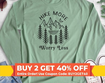 Hike More Worry Less Sweatshirt, Hoodie, Long Sleeve Shirt, Unisex Sizing, Adventure Sweatshirt, Hike Sweatshirt, Camp Hoodie, Hiking Hoodie