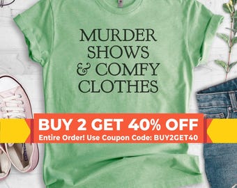 Murder Shows And Comfy Clothes Shirt, Unisex Shirt, True Crime Fan Gifts, True Crime Shirt, True Crime Lover