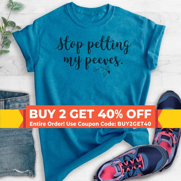 Stop Petting My Peeves Shirt, Ladies Unisex Crewneck T-shirt, Sarcastic Funny Saying, Gift For Girl, Short & Long Sleeve T-shirt