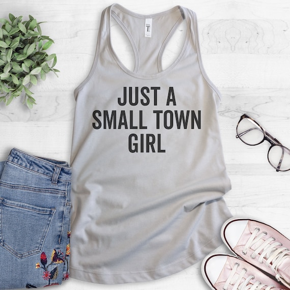 Just A Small Town Girl Tank Top, Ladies Tank Top, Workout Shirt, Yoga Tank  Top, Cute Tank Top 