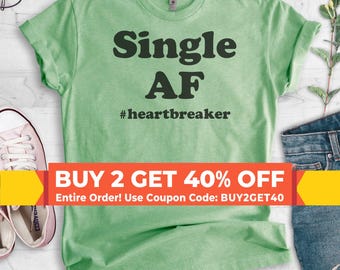 Single AF #Heartbreaker Shirt, Ladies Unisex Shirt, Cute Ladies Shirt, Single Shirt, Breakup Shirt, Divorce Shirt