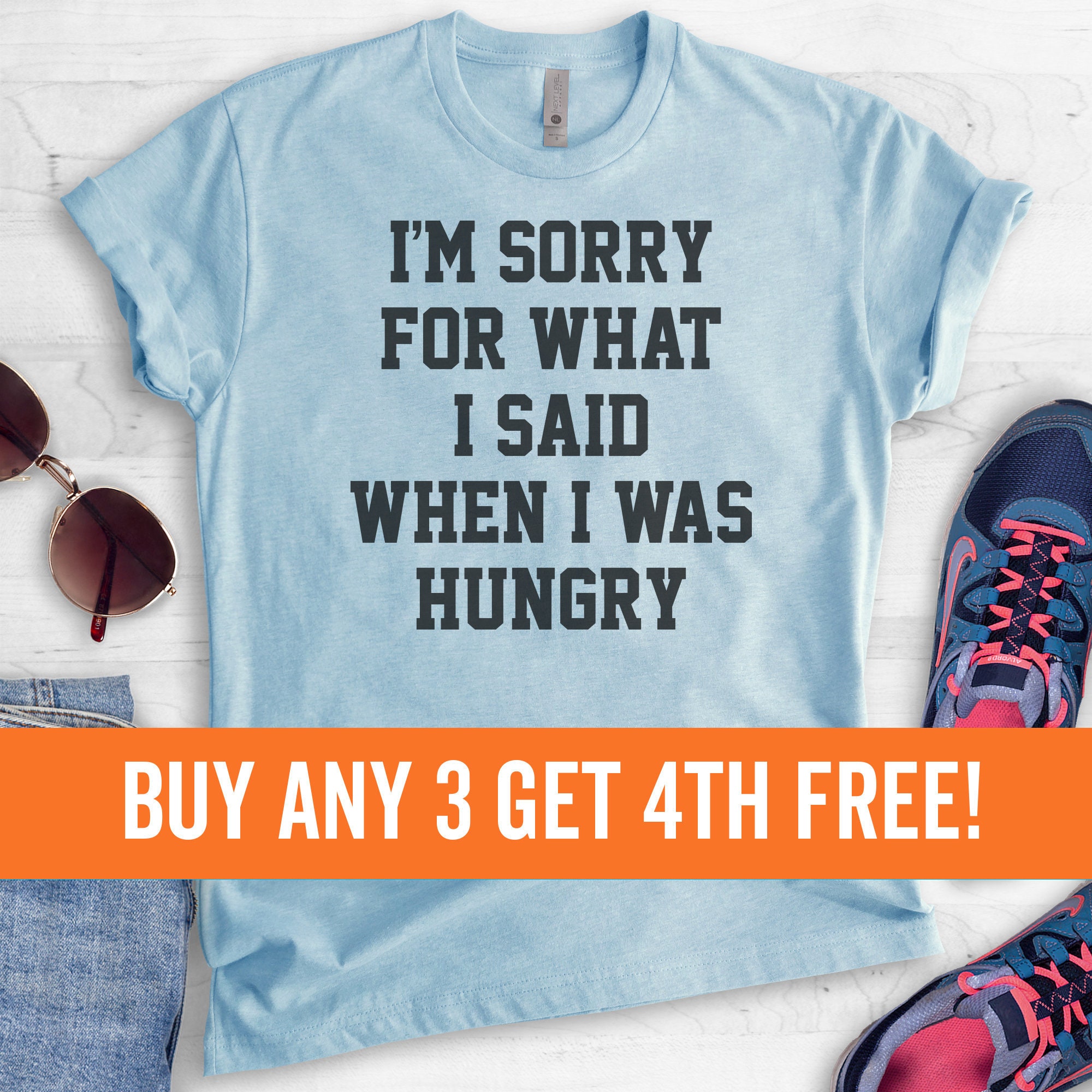 I m Sorry For What I Said When I Was Hungry T shirt Etsy