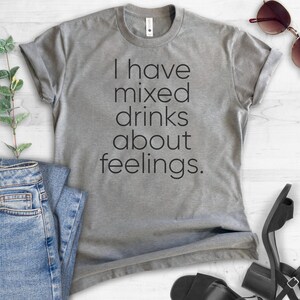 I Have Mixed Drinks About Feelings T-Shirt, Ladies Unisex Crewneck T-shirt, Drinking T-shirt, Wine T-shirt, Short & Long Sleeve T-shirt Bild 4