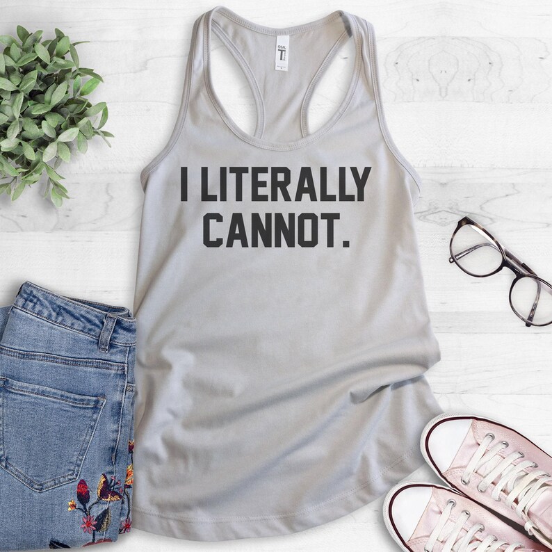 I Literally Cannot Tank Top, Ladies Workout, Yoga Tank Top, Funny Gym Tank, hot yoga tank, Funny Gift For her image 2
