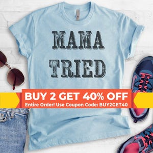 Mama Tried T-shirt, Ladies Unisex Crewneck, Heather Gray T-shirt, Southern Girl, Short & Long Sleeve T-shirt