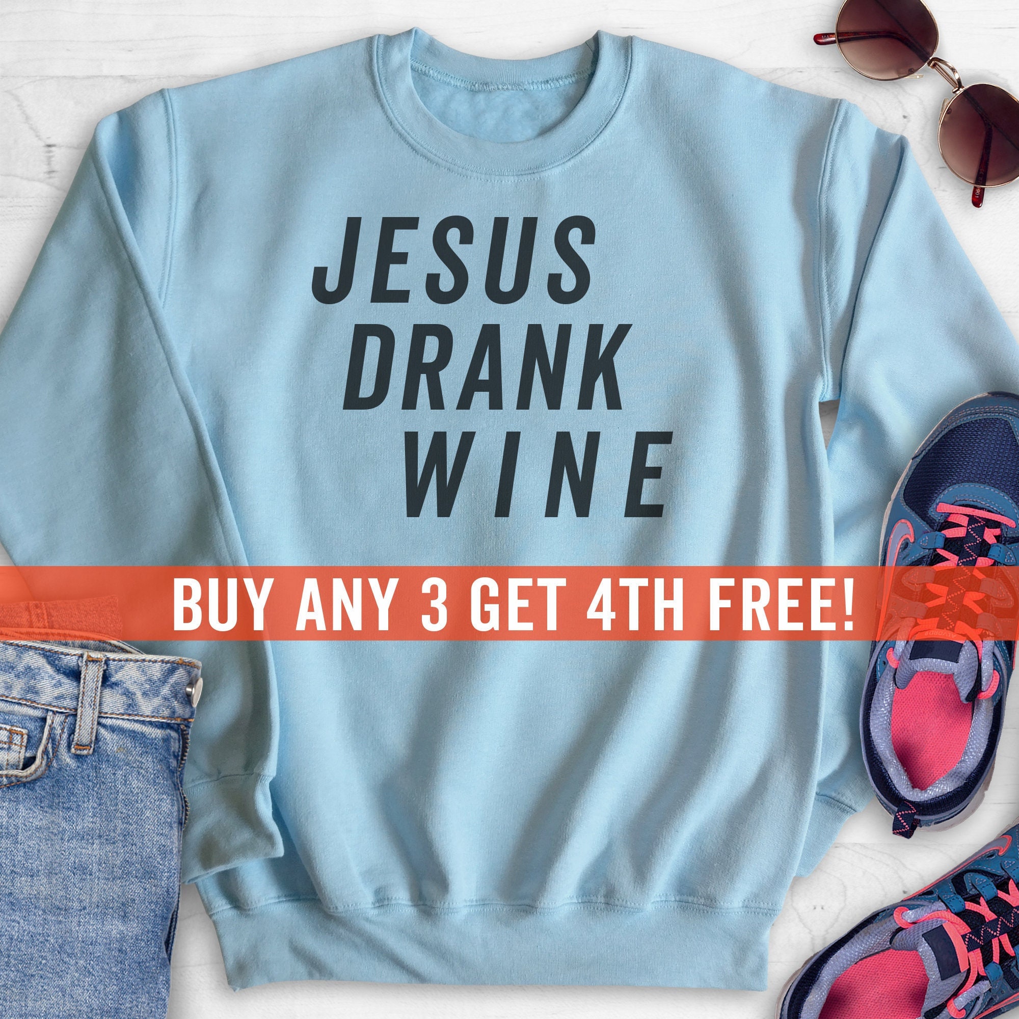 Jesus drank wine clearance sweatshirt