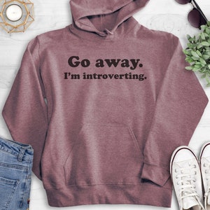 Go Away I'm Introverting Sweatshirt, Hoodie, Long Sleeve Shirt, Unisex Sizing, Awkward Sweatshirt, Introvert Sweatshirt, Introvert Hoodie image 5