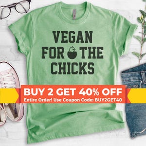 Vegan For The Chicks Shirt, Unisex Ladies Shirt, Vegan Shirt, Veganism Shirt, Cute Vegan Animal Lover Shirt