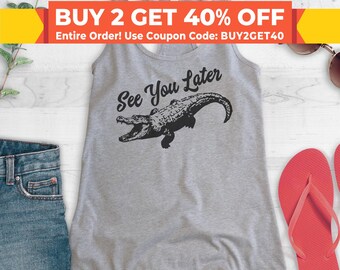 See You Later Alligator Tank Top, Ladies Racerback,Cute Animal Tank, Alligator Shirt, Alligator Tank, Reptile Shirt, Reptile Tank