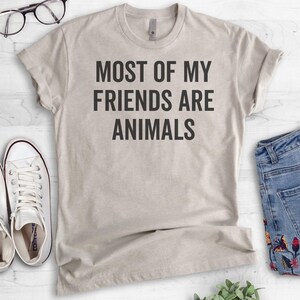 Most Of My Friends Are Animals T-shirt, Ladies Unisex Crewneck, Animal Lover, Dog Shirt, Cat Shirt, Vegan shirt, Short & Long Sleeve T-shirt image 3