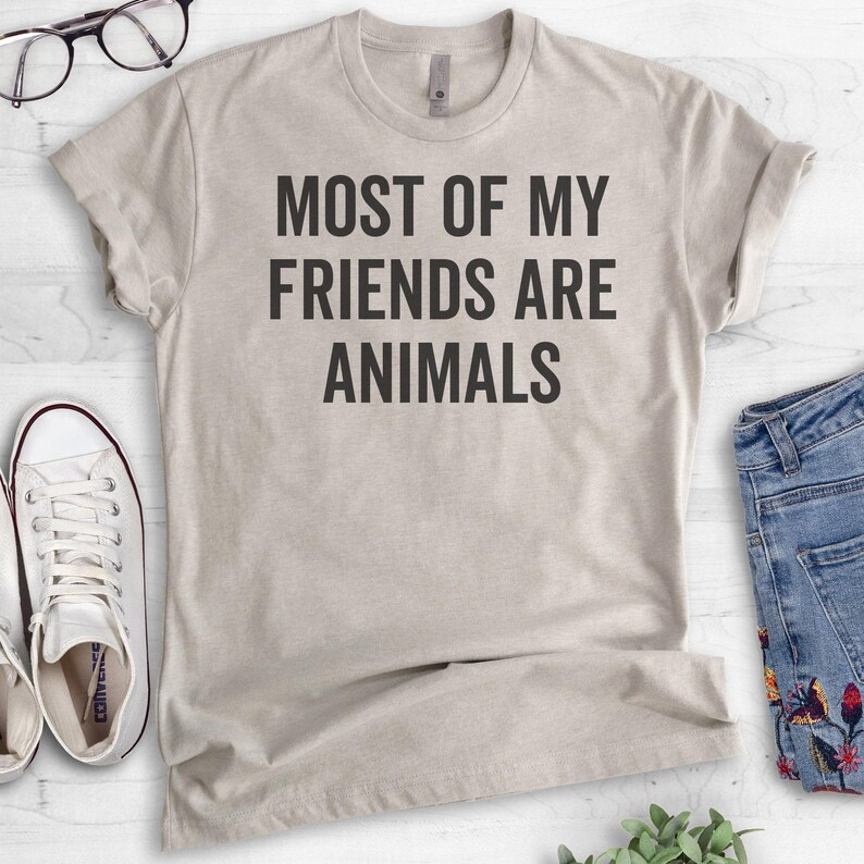 Most Of My Friends Are Animals T-shirt, Ladies Unisex Crewneck, Animal Lover, Dog Shirt, Cat Shirt, Vegan shirt, Short & Long Sleeve T-shirt image 3