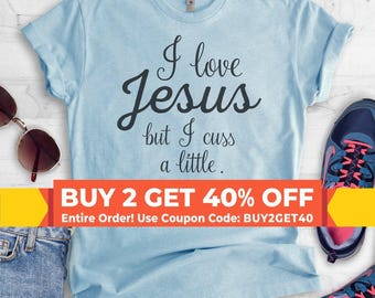 I Love Jesus But I Cuss A Little T-shirt,  Ladies Unisex Crewneck T-shirt, Cute Jesus T-shirt, Short & Long Sleeve T-shirt