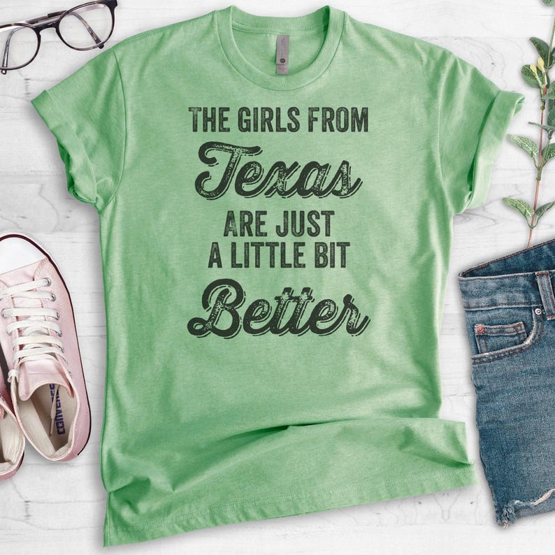 The Girls From Texas Are Just A Little Bit Better Shirt, Unisex T-shirt, Texas Shirt, Texas Girl Shirt, South West Shirt, Texas Ladies shirt bild 4