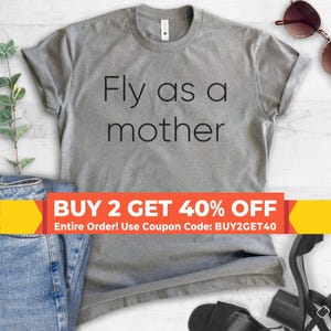 Fly As A Mother T-shirt, Ladies Unisex Crewneck Shirt, Cool Mom T-shirt, Mother's Day Gift, Short & Long Sleeve T-shirt image 1