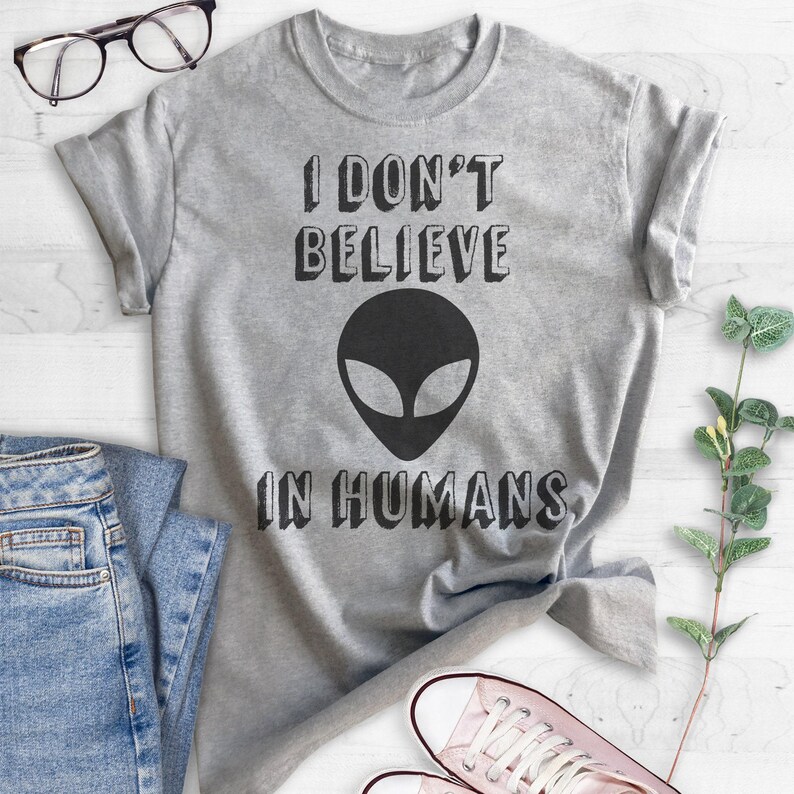 I Don't Believe In Humans T-shirt, Ladies Unisex Crewneck T-shirt, Funny Alien T-shirt, Short & Long Sleeve T-shirt image 2