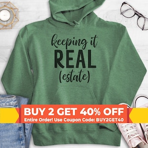 Keeping It Real (Estate) Sweatshirt, Hoodie, Long Sleeve Shirt, Unisex, Real Estate Sweatshirt, Real Estate Agent Sweatshirt, Realtor Hoodie