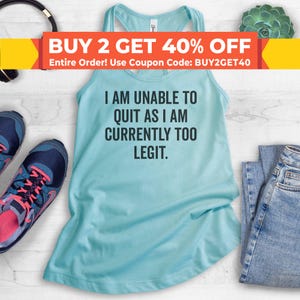 I Am Unable To Quit As I Am Currently Too Legit Tank Top, Ladies Tank Top, Workout Shirt, Yoga Tank Top, Cute Tank Top
