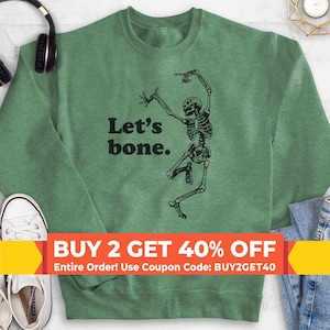 Let&#39;s Bone Sweatshirt, Hoodie, Long Sleeve Shirt, Unisex Sizing, Halloween sweatshirt, Skeleton Sweatshirt, Skeleton Hoodie