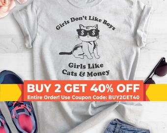 Girls Don't Like Boys Girls Like Cats and Money T-shirt, Ladies Unisex T-shirt, Cute Cat shirt, Gift for Daughter, Girlfriend