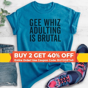 Gee Whiz Adulting Is Brutal T-shirt, Cute T-shirts Women, ladies unisex crewneck, Long sleeve, Short & Long Sleeve T-shirt image 1