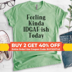 Feeling Kinda IDGAFish Today Shirt, Unisex Shirt, IDGAF Shirt, Funny Sarcastic Tee