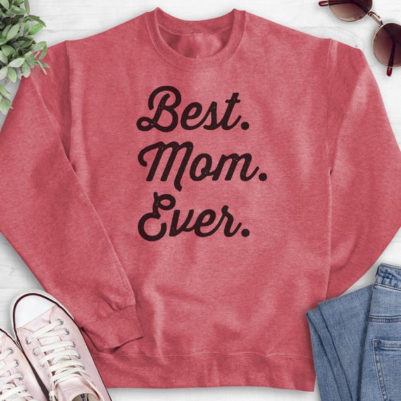 Best Mom Ever Sweatshirt Hoodie Long Sleeve Shirt Unisex Sizing Best Mom Sweatshirt Gift for Mom Mother Sweatshirt Etsy UK