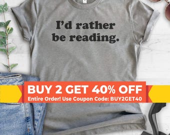 I'd Rather Be Reading T-shirt, Ladies Unisex Crewneck, Book Lover T-shirt, Short & Long Sleeve T-shirt