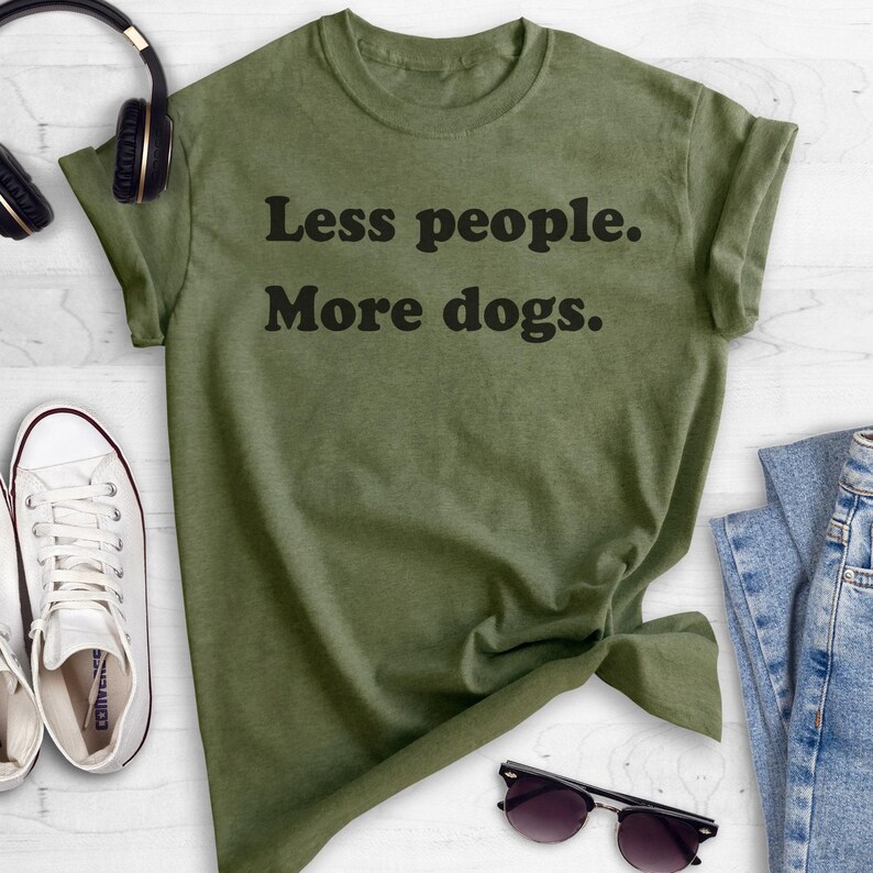 Less People More Dogs Shirt, Dog Lover T-shirt, Sarcastic Animal Tee, Antisocial Tee, Sassy Shirt, Funny Snarky Tee, Ladies Unisex Tee image 4