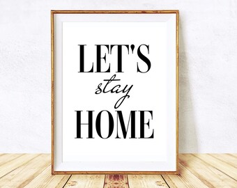 Lets Stay Home Print, Printable Wall Art, Bedroom Sign, Scandinavian print, Downloadable Prints, Home Sign, Digital Download