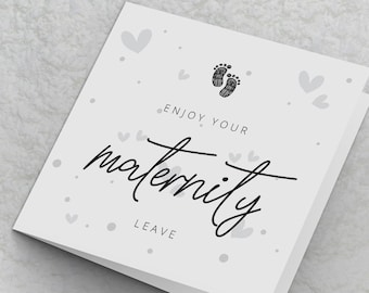 Maternity Leave Card, Enjoy your maternity leave, Leaving Card for maternity, leaving to have a baby card, mum, good luck maternity card