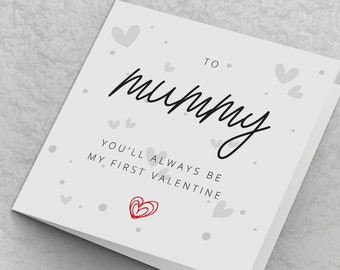 Mummy Valentine's Card, To Mummy you'll always be my first Valentine, Valentines Card for mum from from Baby boy or baby girl card for mummy