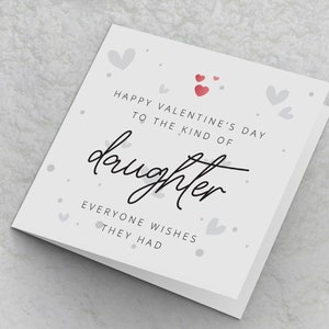 Daughter Valentines Card, Happy Valentine's Day to the kind of Daughter everyone wishes they had, Valentines Cards for daughter from parents